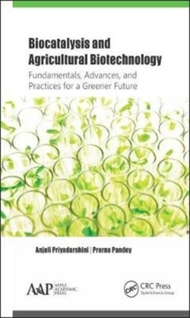 Biocatalysis and Agricultural Biotechnology: Fundamentals, Advances, and Practices for a Greener Future, Hardback Book