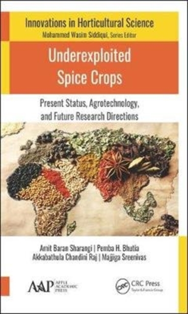 Underexploited Spice Crops : Present Status, Agrotechnology, and Future Research Directions, Hardback Book