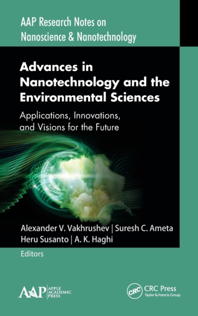 Advances in Nanotechnology and the Environmental Sciences : Applications, Innovations, and Visions for the Future, Hardback Book