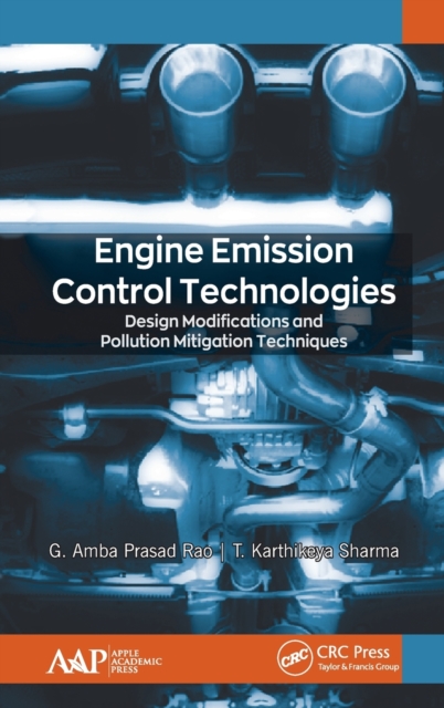 Engine Emission Control Technologies : Design Modifications and Pollution Mitigation Techniques, Hardback Book