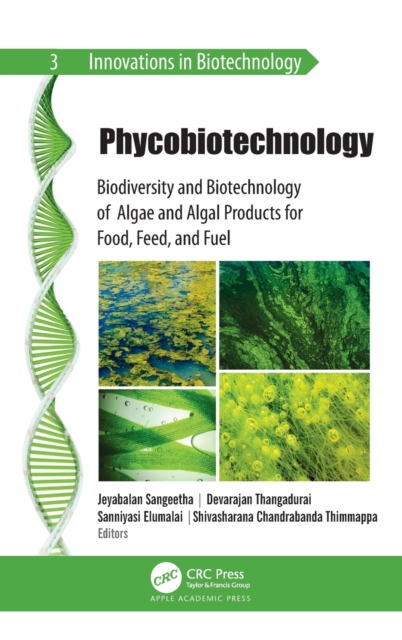 Phycobiotechnology : Biodiversity and Biotechnology of Algae and Algal Products for Food, Feed, and Fuel, Hardback Book