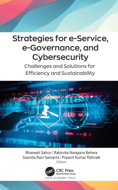Strategies for e-Service, e-Governance, and Cybersecurity : Challenges and Solutions for Efficiency and Sustainability, Hardback Book