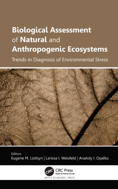 Biological Assessment of Natural and Anthropogenic Ecosystems : Trends in Diagnosis of Environmental Stress, Hardback Book