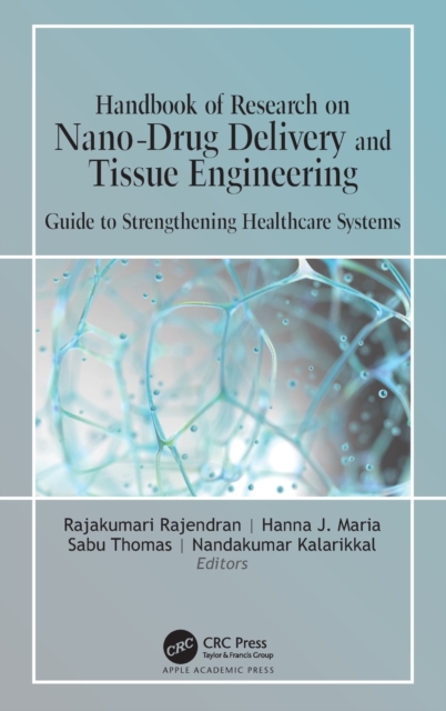 Handbook of Research on Nano-Drug Delivery and Tissue Engineering : Guide to Strengthening Healthcare Systems, Hardback Book