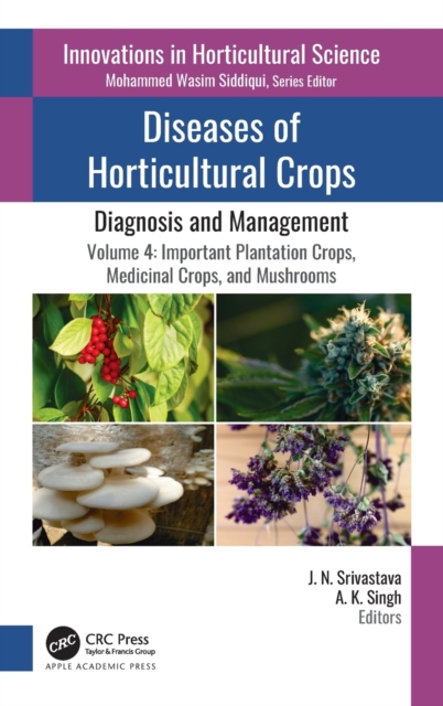 Diseases of Horticultural Crops: Diagnosis and Management : Volume 4: Important Plantation Crops, Medicinal Crops, and Mushrooms, Hardback Book