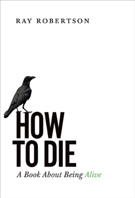 How to Die : A Book About Being Alive, EPUB eBook