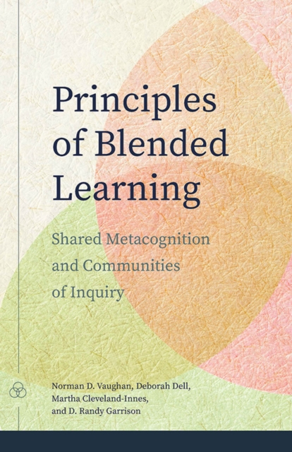 Principles of Blended Learning : Shared Metacognition and Communities of Inquiry, Paperback / softback Book