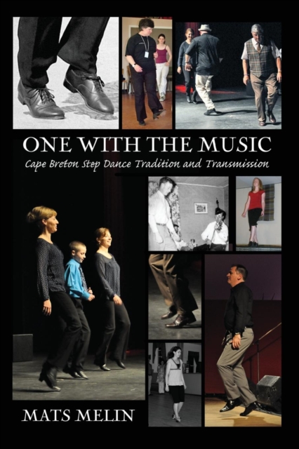 One With the Music : Cape Breton Step Dancing Tradition and Transmission, Paperback / softback Book