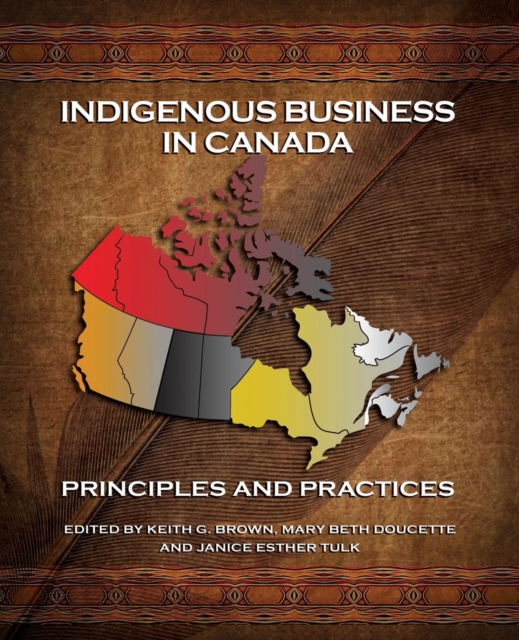 Indigenous Business in Canada : Principles and Practices, Paperback / softback Book