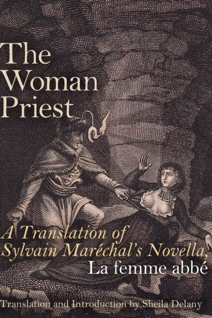 The Woman Priest : A Translation of Sylvain Marechal's Novella, La femme abbe, PDF eBook