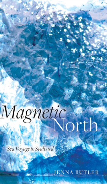 Magnetic North : Sea Voyage to Svalbard, Paperback / softback Book