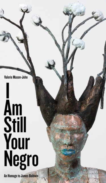 I am Still Your Negro : An Homage to James Baldwin, Paperback / softback Book