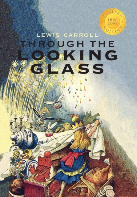 Through the Looking-Glass (Illustrated) (1000 Copy Limited Edition), Hardback Book