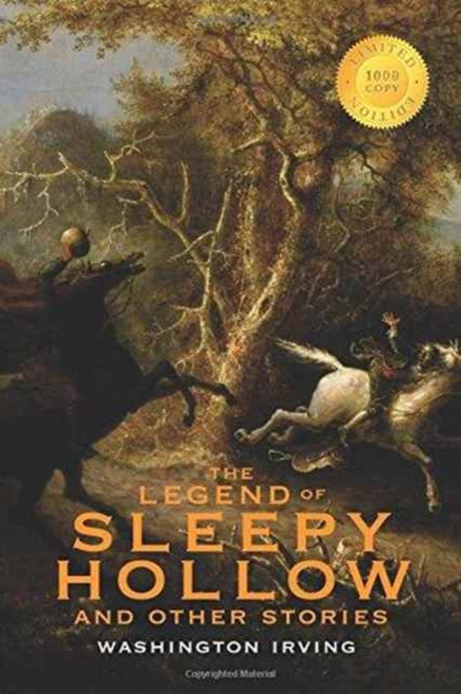 The Legend of Sleepy Hollow and Other Stories (1000 Copy Limited Edition) : Or, the Sketch Book of Geoffrey Crayon, Gent., Hardback Book
