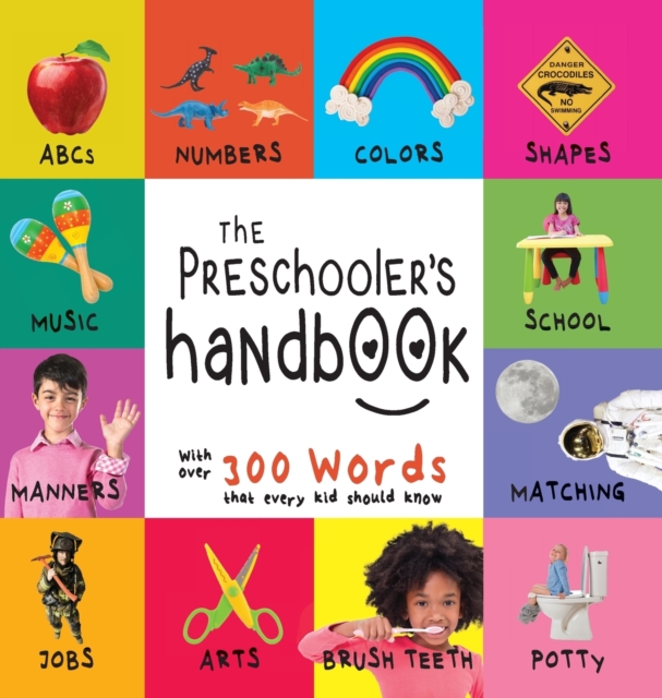 The Preschooler's Handbook : ABC's, Numbers, Colors, Shapes, Matching, School, Manners, Potty and Jobs, with 300 Words that every Kid should Know (Engage Early Readers: Children's Learning Books), Hardback Book