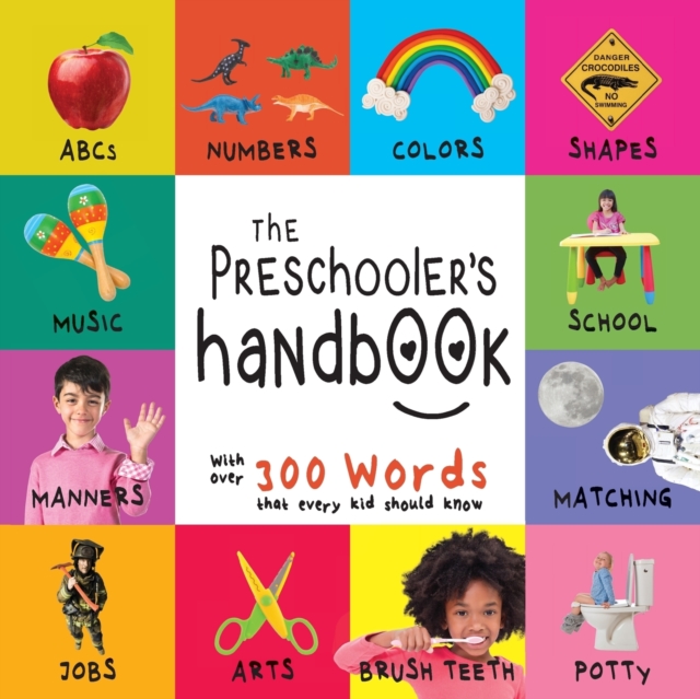 The Preschooler's Handbook : ABC's, Numbers, Colors, Shapes, Matching, School, Manners, Potty and Jobs, with 300 Words that every Kid should Know (Engage Early Readers: Children's Learning Books), Paperback / softback Book