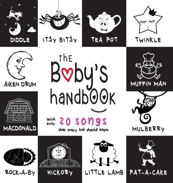 The Baby's Handbook : 21 Black and White Nursery Rhyme Songs, Itsy Bitsy Spider, Old MacDonald, Pat-a-cake, Twinkle Twinkle, Rock-a-by baby, and More (Engage Early Readers: Children's Learning Books), Hardback Book