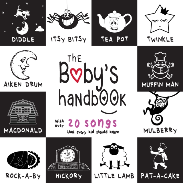 The Baby's Handbook : 21 Black and White Nursery Rhyme Songs, Itsy Bitsy Spider, Old MacDonald, Pat-a-cake, Twinkle Twinkle, Rock-a-by baby, and More (Engage Early Readers: Children's Learning Books), Paperback / softback Book