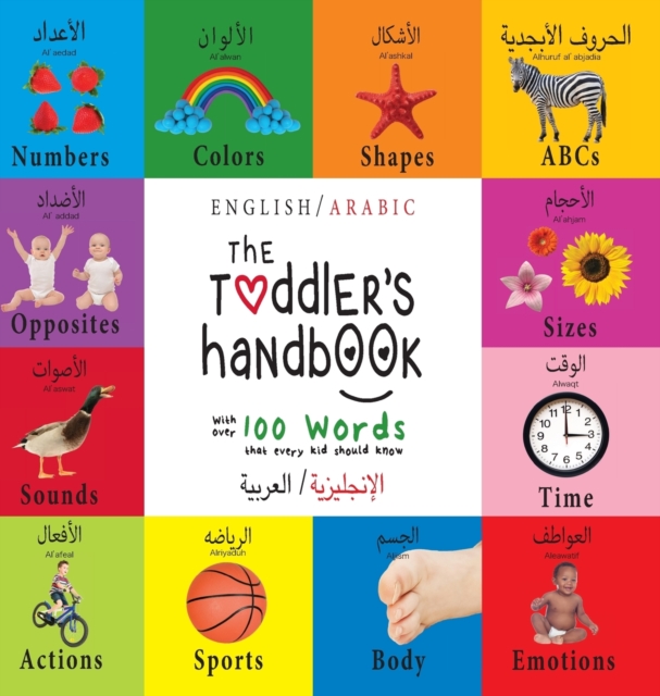 The Toddler's Handbook : Bilingual (English / Arabic) (&#1575;&#1604;&#1573;&#1606;&#1580;&#1604;&#1610;&#1586;&#1610;&#1577; &#1575;&#1604;&#1593;&#1585;&#1576;&#1610;&#1577;) Numbers, Colors, Shapes, Hardback Book