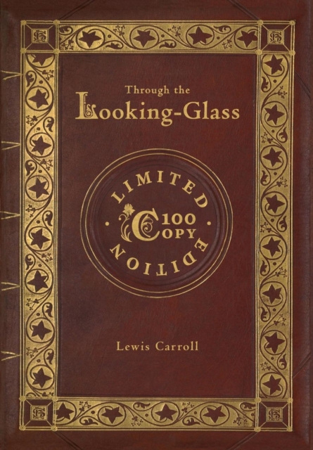 Through the Looking-Glass (100 Copy Limited Edition), Hardback Book