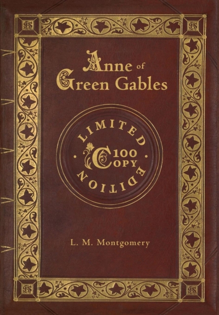 Anne of Green Gables (100 Copy Limited Edition), Hardback Book