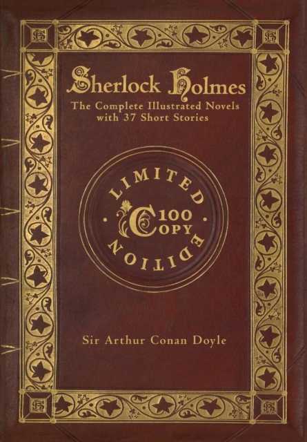 Sherlock Holmes : The Complete Illustrated Novels with 37 short stories: A Study in Scarlet, The Sign of the Four, The Hound of the Baskervilles, The Valley of Fear, The Adventures, Memoirs & Return o, Hardback Book
