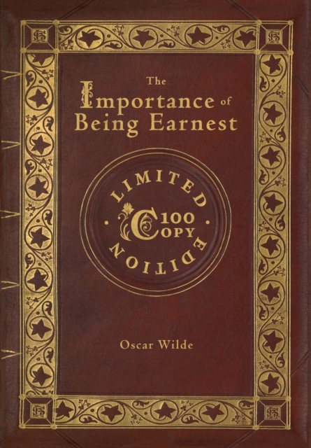 The Importance of Being Earnest (100 Copy Limited Edition), Hardback Book