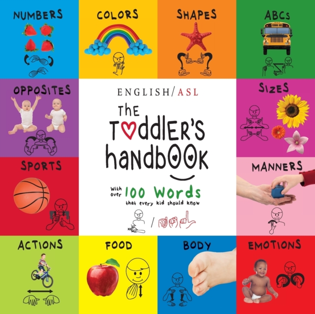 The Toddler's Handbook : Numbers, Colors, Shapes, Sizes, Abc's, Manners, And Opposites, With Over 100 Words That Every Kid Should Know, Paperback / softback Book