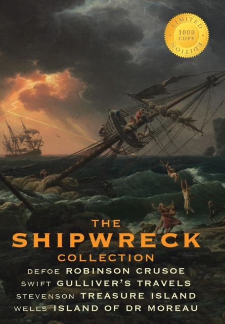 The Shipwreck Collection (4 Books) : Robinson Crusoe, Gulliver's Travels, Treasure Island, and The Island of Doctor Moreau (1000 Copy Limited Edition), Hardback Book