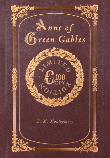 Anne of Green Gables (100 Copy Limited Edition), Hardback Book