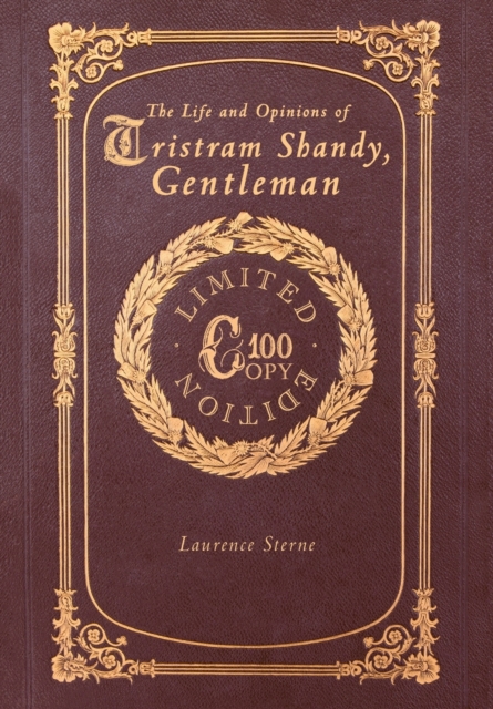 The Life and Opinions of Tristram Shandy, Gentleman (100 Copy Limited Edition), Hardback Book