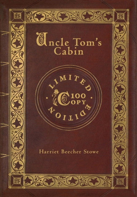 Uncle Tom's Cabin (100 Copy Limited Edition), Hardback Book