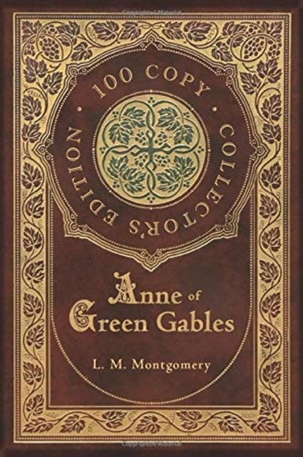 Anne of Green Gables (100 Copy Collector's Edition), Hardback Book