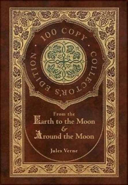 From the Earth to the Moon and Around the Moon (100 Copy Collector's Edition), Hardback Book