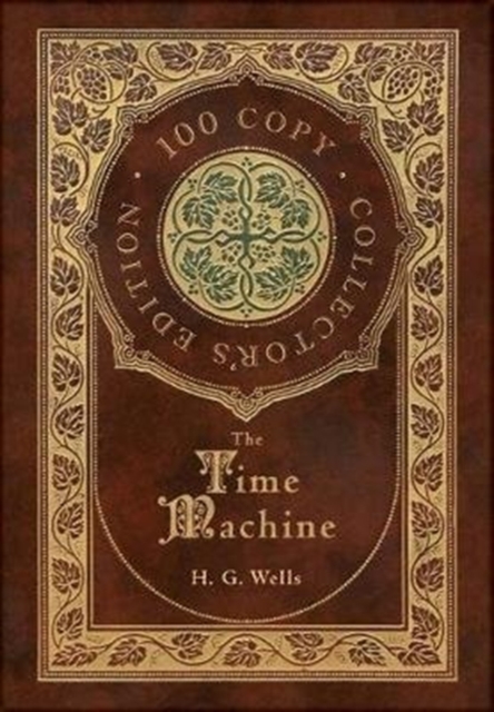 The Time Machine (100 Copy Collector's Edition), Hardback Book