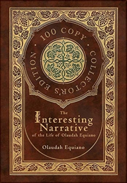 The Interesting Narrative of the Life of Olaudah Equiano (100 Copy Collector's Edition), Hardback Book