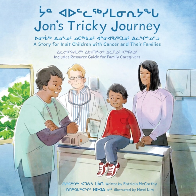 Jon's Tricky Journey : A Story for Inuit Children with Cancer and Their Families, Paperback / softback Book