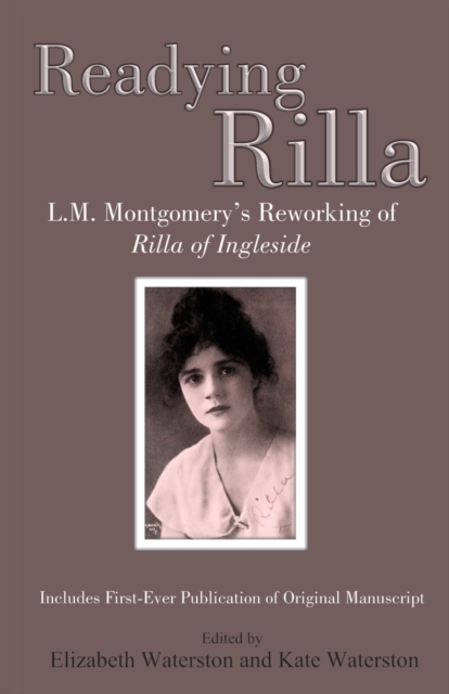 Readying Rilla : L.M. Montgomery's Reworking of Rilla of Ingleside, Paperback / softback Book