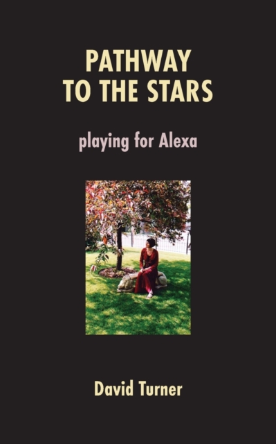 Pathway to the Stars : Playing for Alexa, Paperback / softback Book