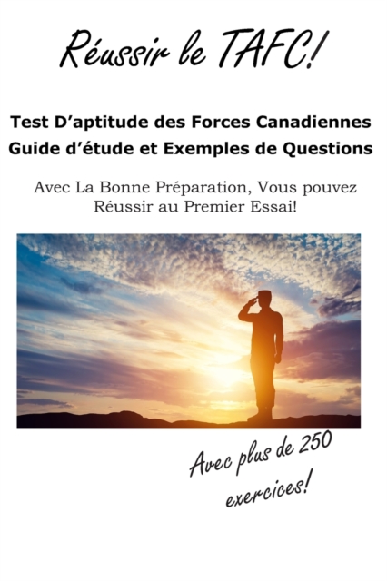 Reussir le TAFC! : Test D'aptitude des Forces Canadiennes Guide d'etude et Exemples de Questions, Paperback / softback Book
