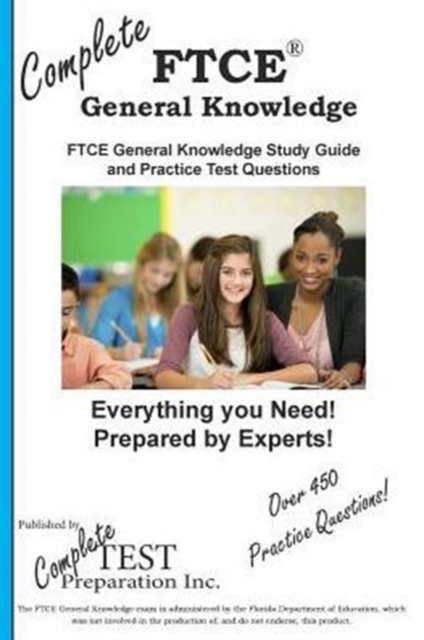 Complete FTCE General Knowledge! : FTCE General Knowledge Study Guide and Practice Test Questions, Paperback / softback Book