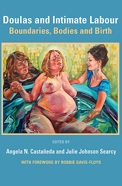 Doulas and Intimate Labour: Boundaries, Bodies and Birth, EPUB eBook