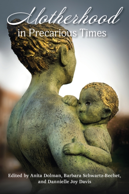 Motherhood in Precarious Times, Paperback / softback Book