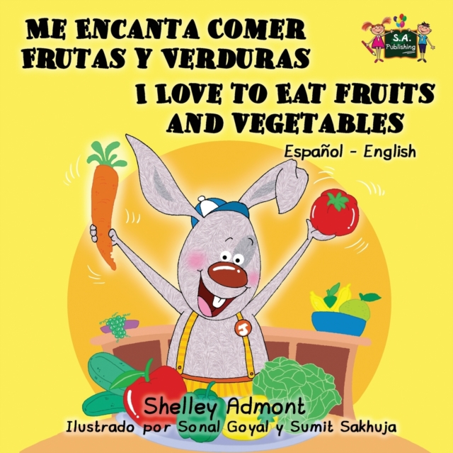 Me Encanta Comer Frutas Y Verduras - I Love to Eat Fruits and Vegetables : Spanish English Bilingual Edition, Paperback / softback Book