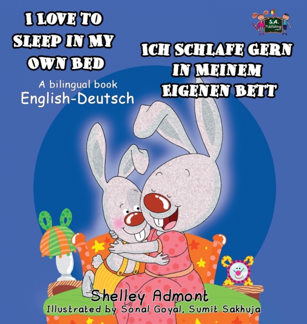 I Love to Sleep in My Own Bed - Ich Schlafe Gern in Meinem Eigenen Bett : English German Bilingual Edition, Hardback Book