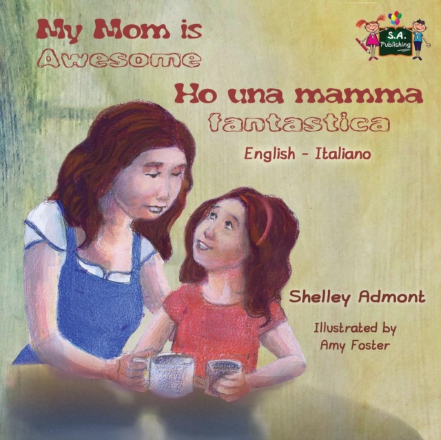 My Mom Is Awesome Ho Una Mamma Fantastica : English Italian Bilingual Edition, Paperback / softback Book
