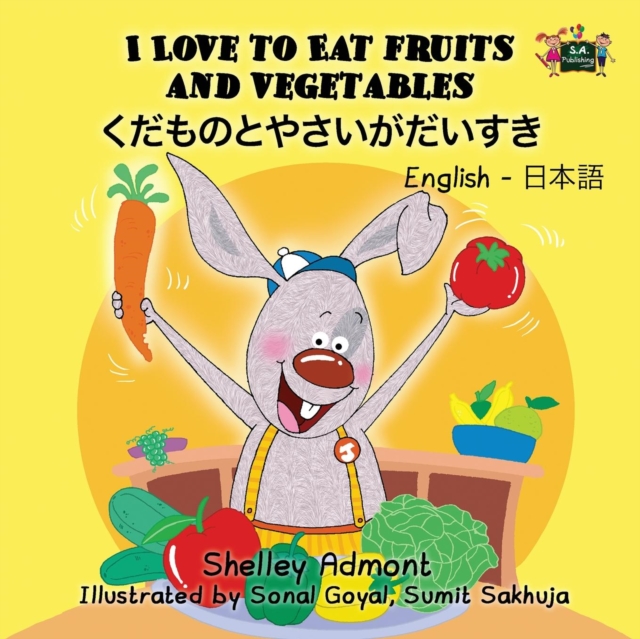 I Love to Eat Fruits and Vegetables : English Japanese Bilingual Edition, Paperback / softback Book