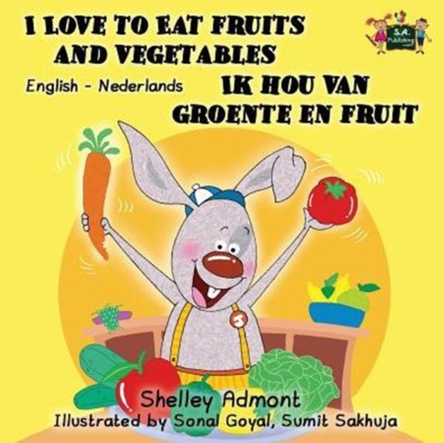 I Love to Eat Fruits and Vegetables Ik Hou Van Groente En Fruit : English Dutch Bilingual Edition, Paperback / softback Book