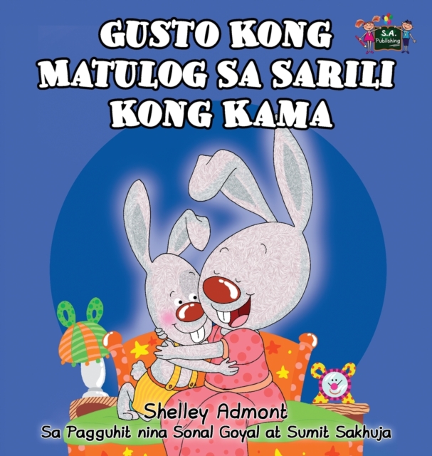Gusto Kong Matulog Sa Sarili Kong Kama : I Love to Sleep in My Own Bed (Tagalog Edition), Hardback Book
