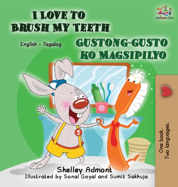 I Love to Brush My Teeth Gustong-Gusto Ko Magsipilyo : English Tagalog Bilingual Edition, Hardback Book